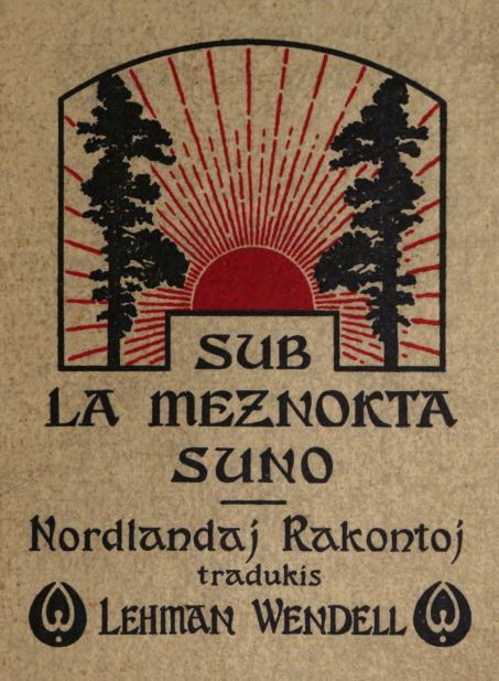 SUB LA MEZNOKTA SUNO—Nordlandaj Rakontoj tradukis Lehman Wendell