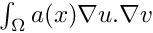 $\int_\Omega a(x)\nabla u.\nabla v$